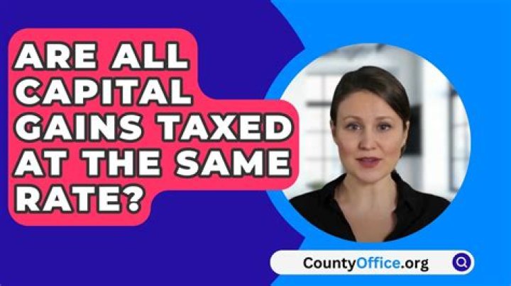 Are all capital gains taxed at the same rate?