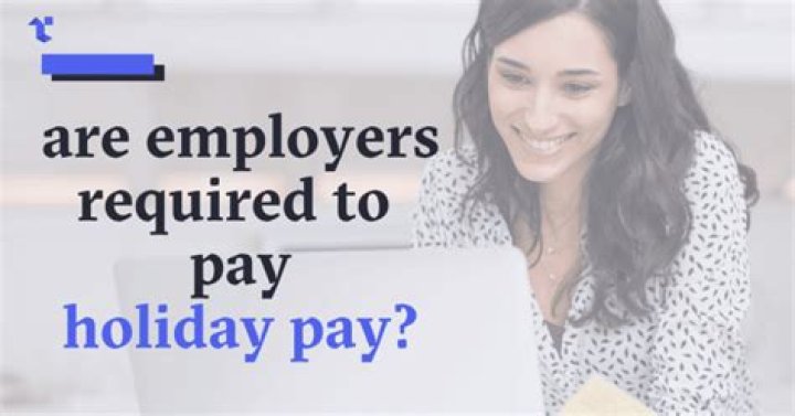 Are employers legally required to pay holiday pay?