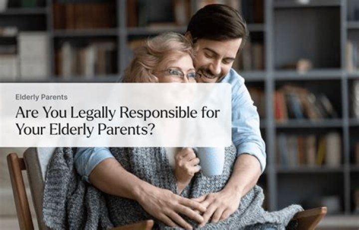 Are you legally responsible for your elderly parents?