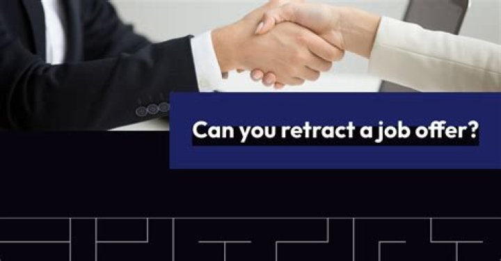 Can a company retract a job offer?