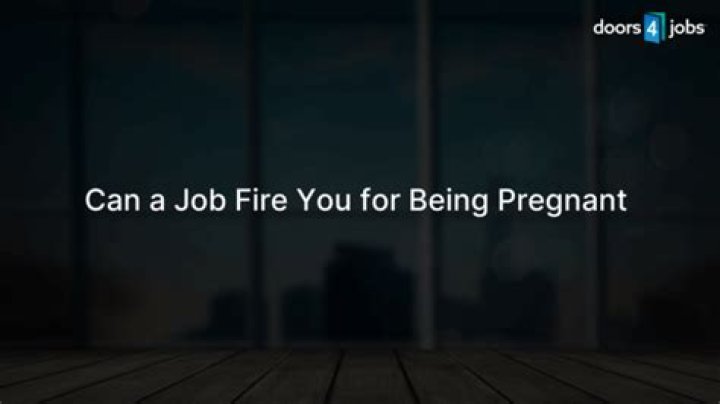 Can a new job fire you for being pregnant?