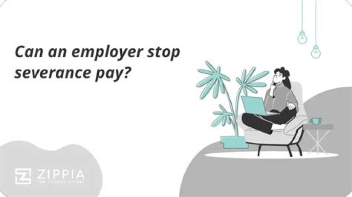 Can an employer stop severance pay?
