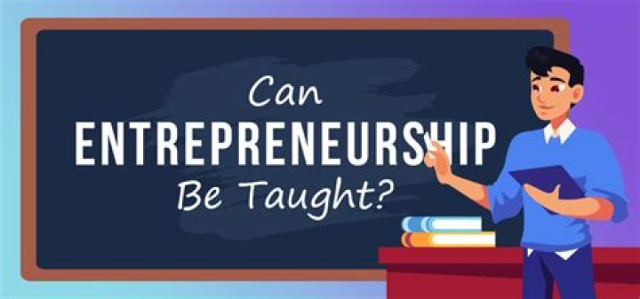 Can entrepreneurship be taught or developed?