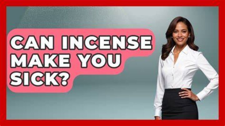 Can incense make you sick?