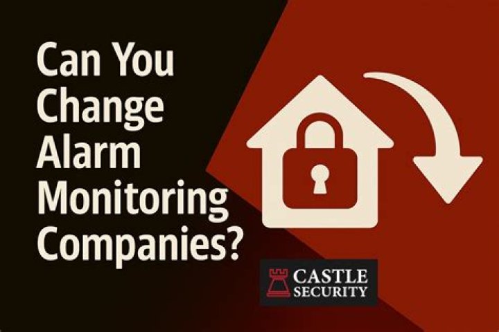 Can you change alarm monitoring companies?