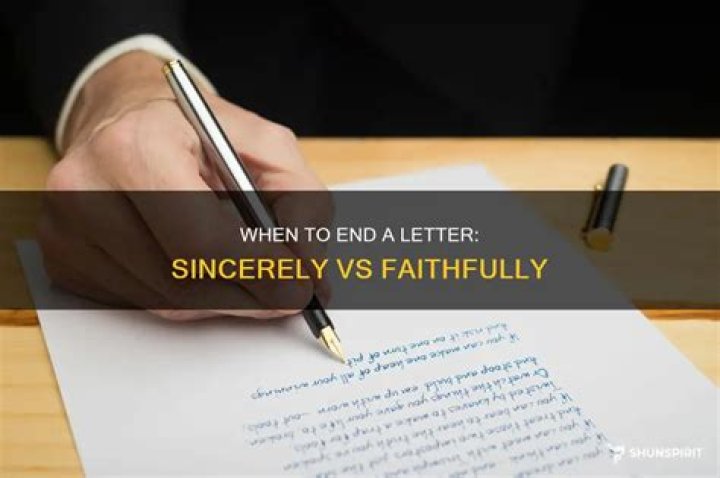 Do you end a letter with sincerely or faithfully?