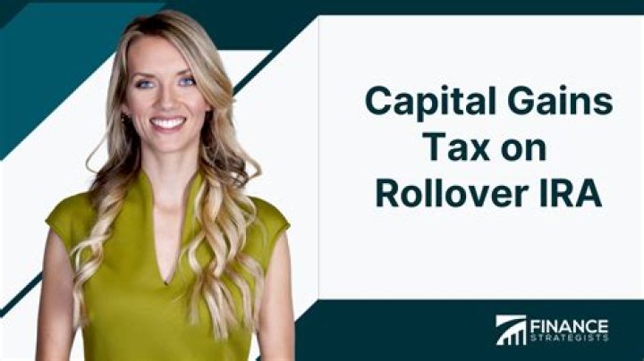 Do you pay capital gains tax on rollover IRA?