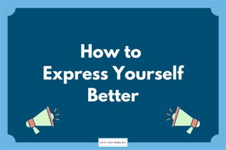 How can I express myself better?