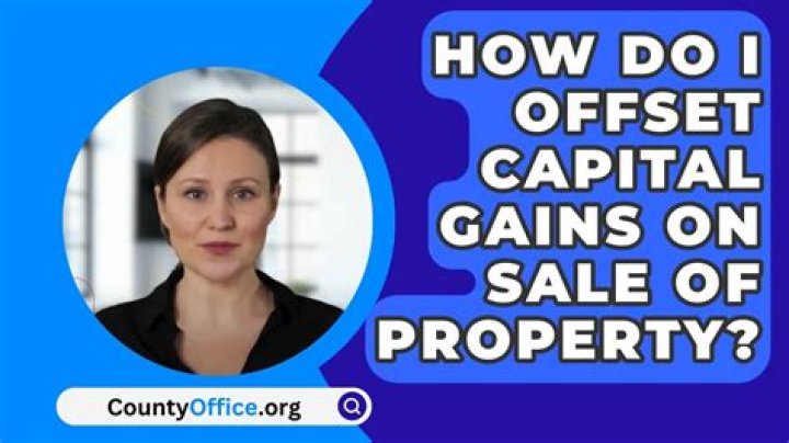 How do I offset capital gains on sale of property?