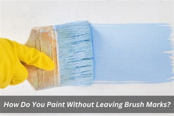 How do you not leave brush strokes?