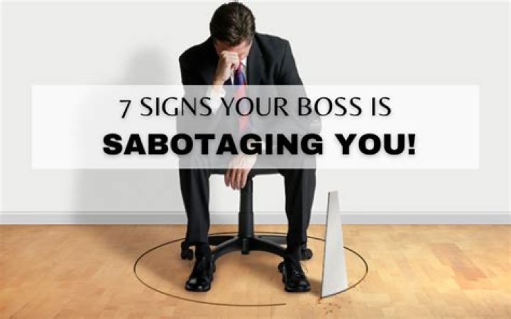 How do you tell if your boss is sabotaging you?