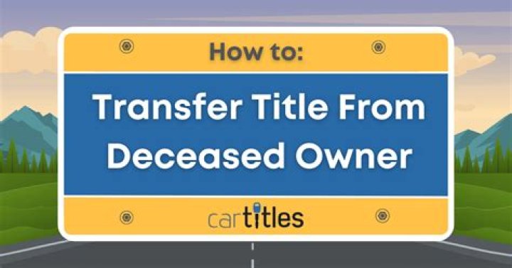 How do you transfer a land title if the owner is deceased?