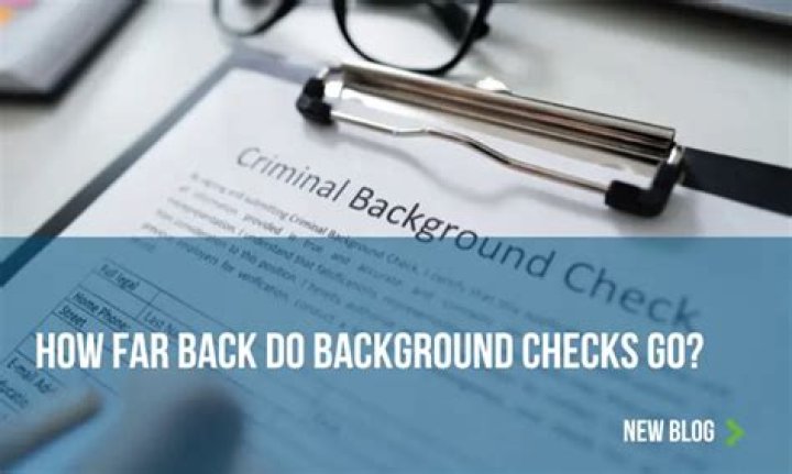 How far they go back on background checks?
