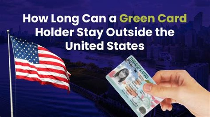 How long can a green card holder can stay out of the country?
