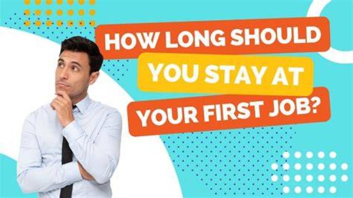 How long should you stay at a job you just started?