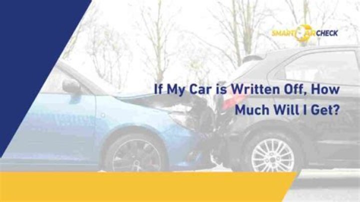 How much will I get if my car is written off?