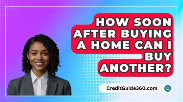 How soon after buying one house can I buy another?