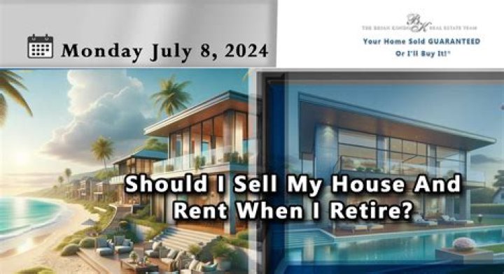 Should I sell my house and rent when I retire?