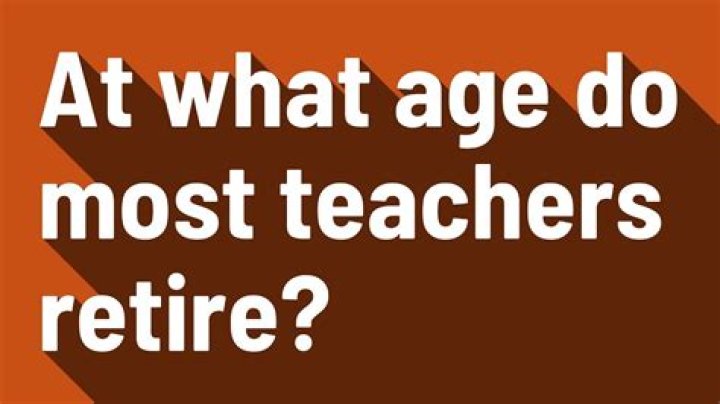 What age do most teachers retire?