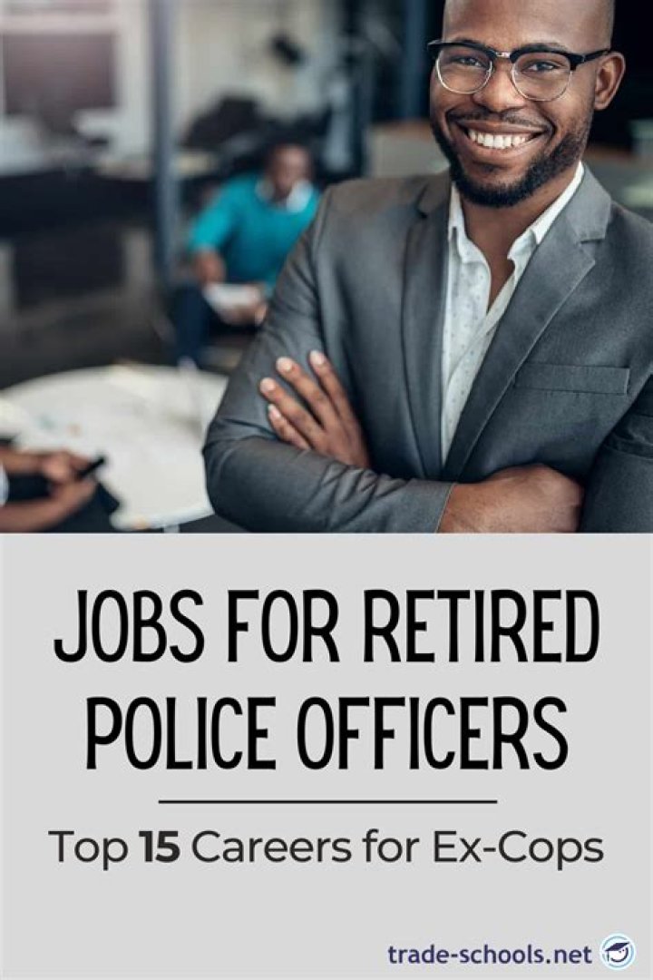 What are the best jobs for retired police officers?