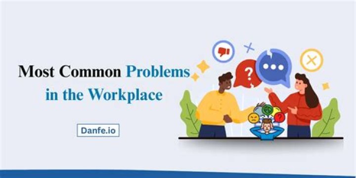 What are the common problems in the workplace?