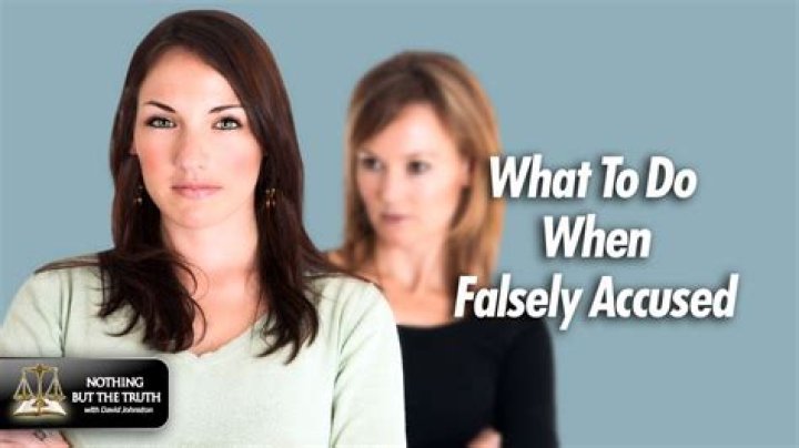 What do you do when you are falsely accused of something?