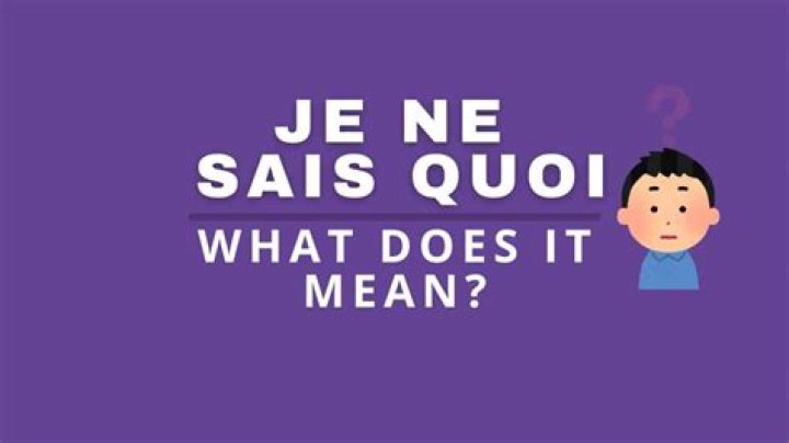 What does je ne sais quoi mean literally?