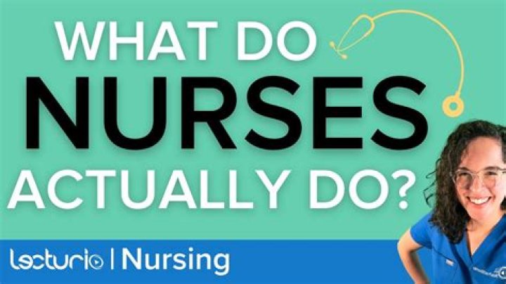 What exactly does a nurse do?