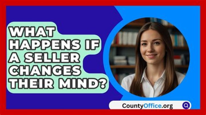 What happens if a seller changes their mind?