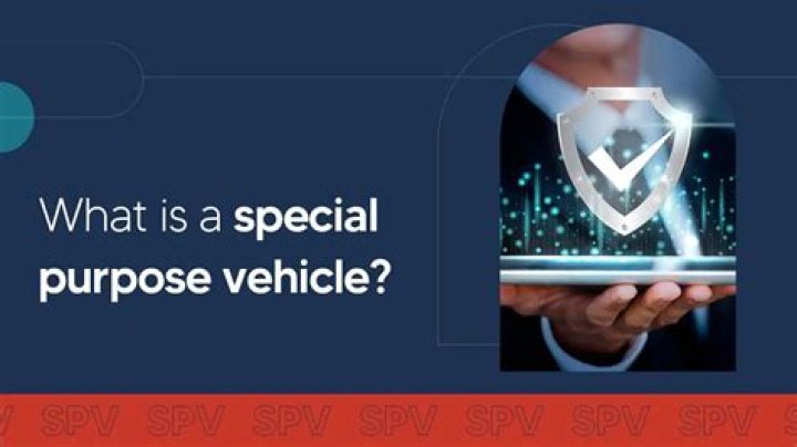 What is a special purpose vehicle or SPV firm?