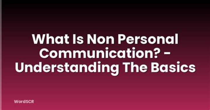 What is non personal communication?