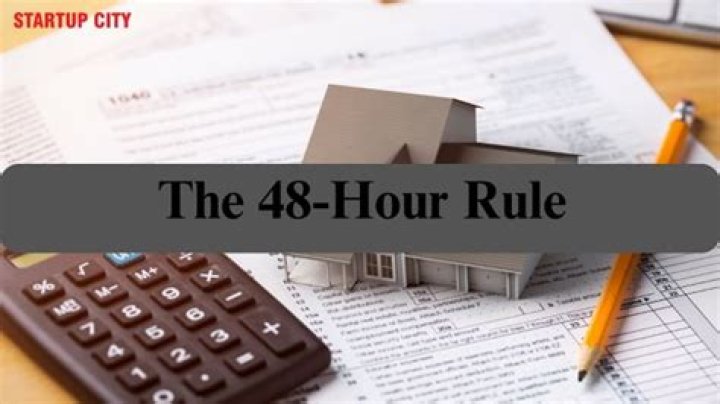 What is the 48 hour rule?