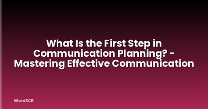 What is the first step in communication planning?
