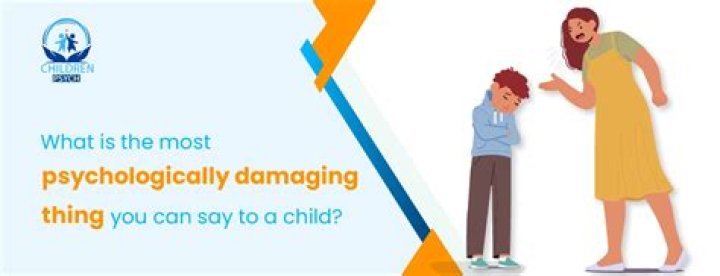 What is the most psychologically damaging thing you can say to a parent?