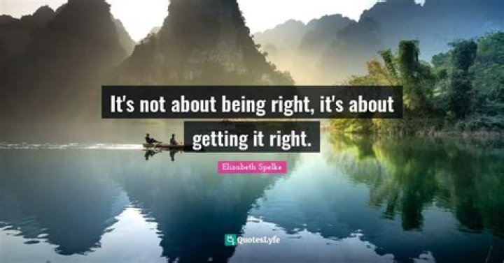 What is the saying about being right?