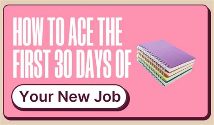 What should you do on your first 30 days of a new job?