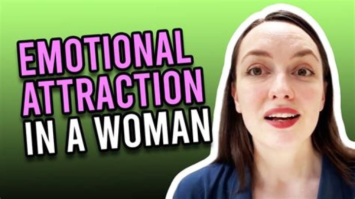 What triggers emotional attraction in a woman?
