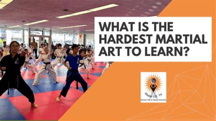 Which martial art is the hardest to learn?