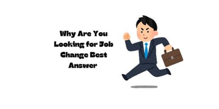 Why are you looking for job change best answer?