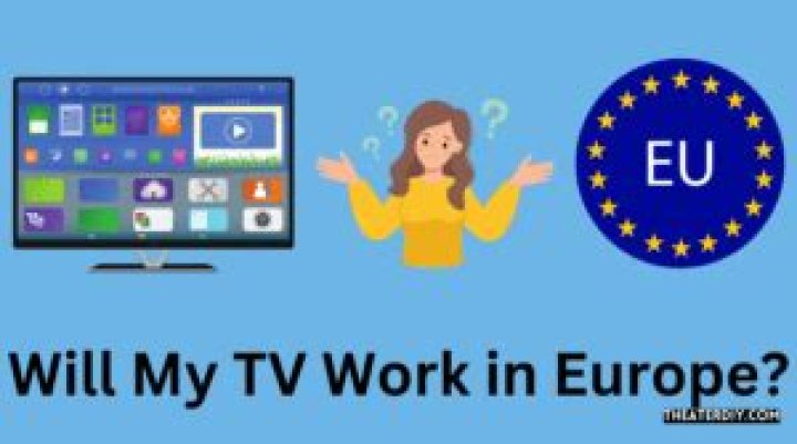 Will my TV work in Europe?